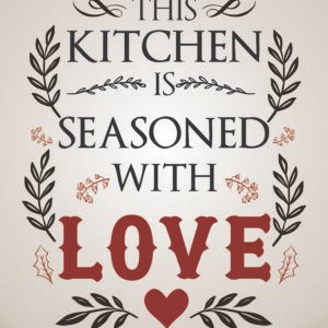 The Kitchen Is Seasoned with Love