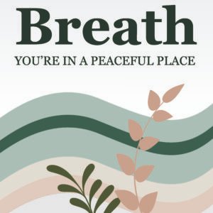 Take a deep breath , You're in a Peaceful place