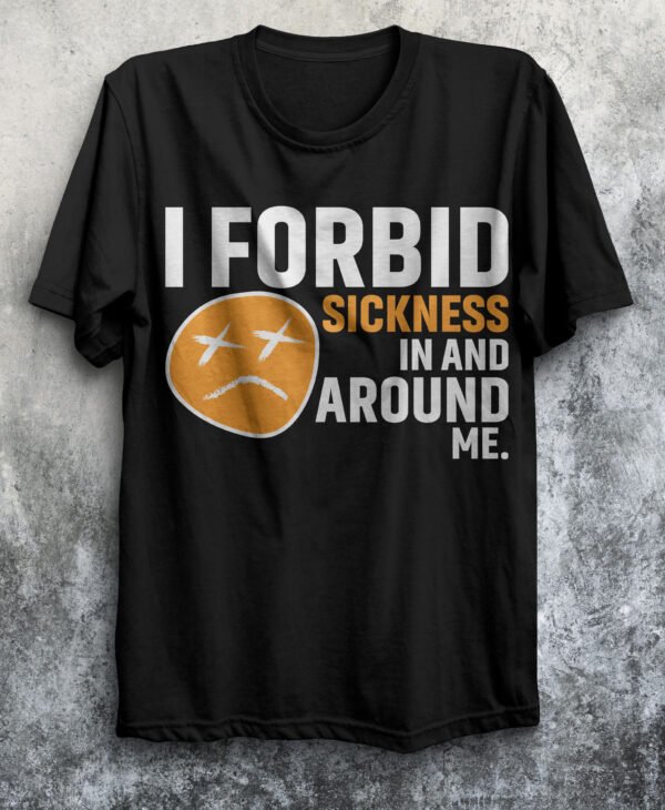 I Forbid Sickness – Faith & Healing T-Shirt