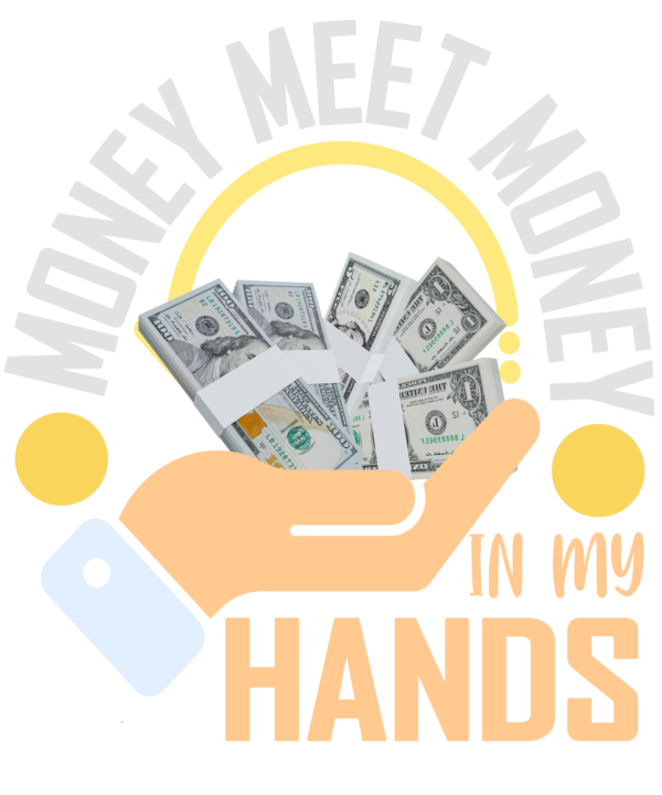 Money Meets Money in My Hands – Motivational T-shirt - Image 2