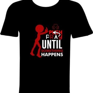 Pray Until Something Happens – Inspirational T-shirt